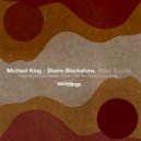 Michael King & Shane Blackshaw - Afraid to Love