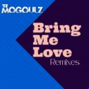 The Mogoulz - Bring Me Love (Tom Mogoul Tribe Vox Dub)