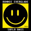 RONNIE EVERGLADE - SoFlo Bass (Original Mix)