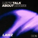 LAWZ - Let\'s Talk About House (Extended Mix)