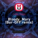 Lady Gaga - Bloody Mary (Bor-OFF remix)