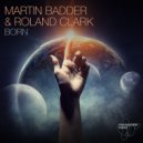 Martin Badder, Roland Clark - Born