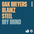 Steel, Blaikz, Oak Meyers - My Mind (Extended Mix)