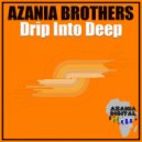 Azania Brothers - DRIP INTO DEEP (Dub Mix)