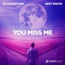 Dj Lucian, Geo, Next Route - You Miss Me (Extended Mix)