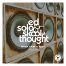 Ed Solo, Skool Of Thought - When I Was a Yout