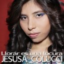 Jesusa Colucci - Llorar es una locura