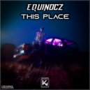 Equinocz - This Place (Original Mix)