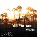 Wasabi - Just Be Good