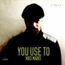 Niko Marks - You Use To