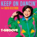 T-Groove feat. Maya Killtron - Keep On Dancin\' (Original Mix)