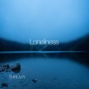 THROWY - Loneliness