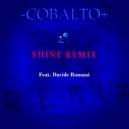 -COBALTO+ ft. Davide Romani - Shine (Remix)