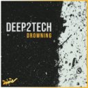 Deep2Tech - Drowning (Original Mix)