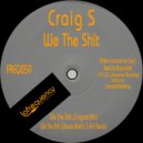 Craig S - We The Shit (Wayne Brett\'s S & E Remix)