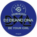 DJ Deano DNA - Be Your Girl (Original Mix)