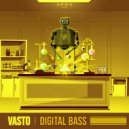 Vasto - Digital Bass (Original Mix)