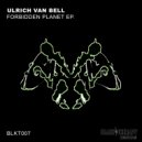 Ulrich Van Bell - Forbidden Planet (Original Mix)