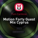 Tom Carmine - Motion Forty Guest Mix Cyprus