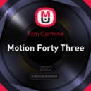 Tom Carmine - Motion Forty Three