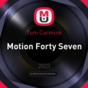 Tom Carmine - Motion Forty Seven