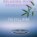 Relaxing Music Soundscapes - The Still Mind
