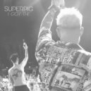 SUPERPIG - I Got The