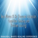 Binaural Waves Healing Experience - Beta Waves 15 Hz (Focused Attention, Cognitive Thinking and Problem Solving)