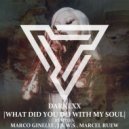 Darkexx - What Did You Do With My Soul (Marco Ginelli Remix)