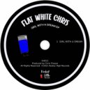Flat White Chris - Girl With A Dream (Original Mix)
