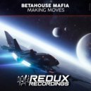 BetaHouse Mafia - Making Moves (Original Mix)