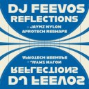 DJ Feevos - Reflections (Jaymz Nylon Afrotech ReShape)