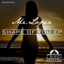 Mr.Lopez - Shape Of You