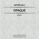 Matteo Sala - Opaque (Original Mix)