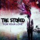 The Stoned - For Your Love