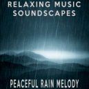 Relaxing Music Soundscapes - Peaceful Rain Melody