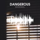 DeedHEEL - Dangerous (Original Mix)