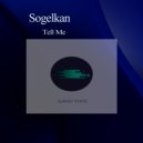 Sogelkan - Tell Me