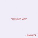 KING KOF - COME MY WAY (Acoustic Version)