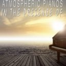 Atmospheric Pianos - In The Presence Of
