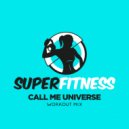 SuperFitness - Call Me Universe (Workout Mix Edit 132 bpm)