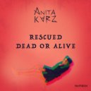Anita Karz - Rescued Dead Or Alive (Original Mix)