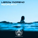 Leroy Moreno - Aqualeth (Original Mix)