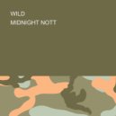 MIDNIGHT NOTT - WILD ()