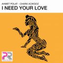 Ahmet Polat & Chara Acikgoz - I Need Your Love (Radio Mix)