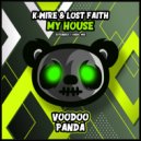 K-Wire, Lost Faith, Eufeion - My House (Extended Mix)