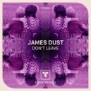 James Dust - Don't Leave