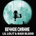 LIL LOLIT & Badi Blood - Вечное Сияние ()