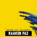 Kraken Prj - Never say Goodbye