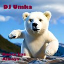 DJ Umka - Dance has Always